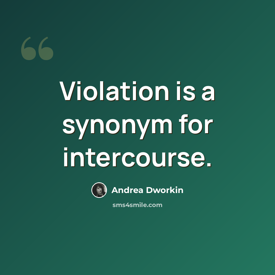“Violation is a synonym for intercourse.” quote by Andrea Dworkin