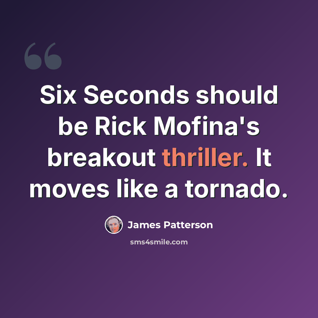 “Six Seconds should be Rick Mofina's breakout thriller. It moves like a tornado.” quote by James Patterson
