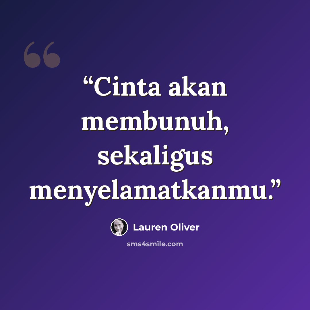 “Cinta akan membunuh, sekaligus menyelamatkanmu.” quote by Lauren Oliver