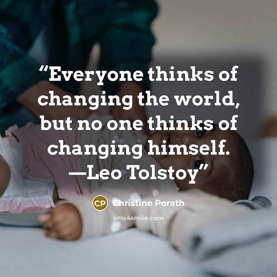 “Everyone thinks of changing the world, but no one thinks of changing himself. —Leo Tolstoy” quote by Christine Porath