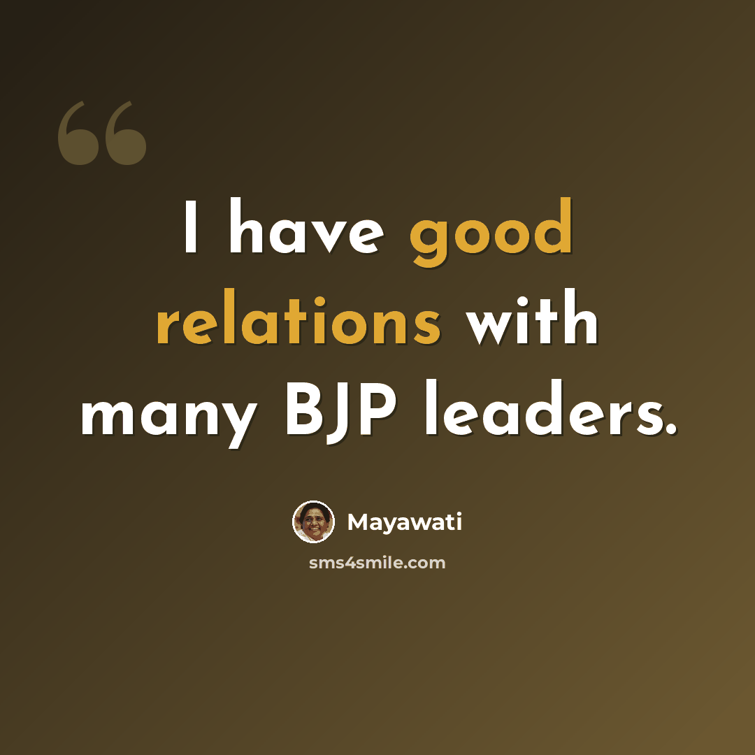 “I have good relations with many BJP leaders.” quote by Mayawati