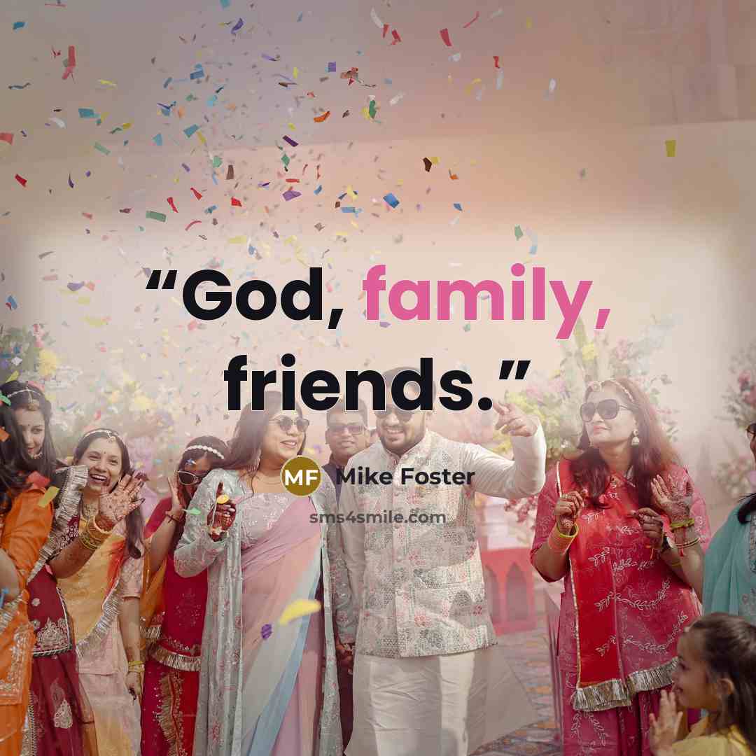 “God, family, friends.” quote by Mike Foster