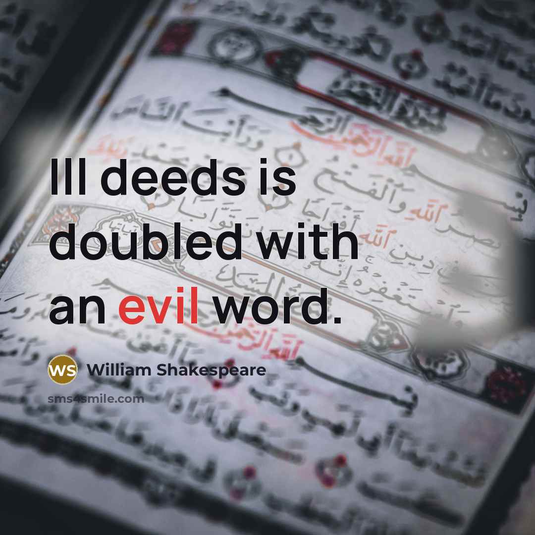 “Ill deeds is doubled with an evil word.” quote by William Shakespeare