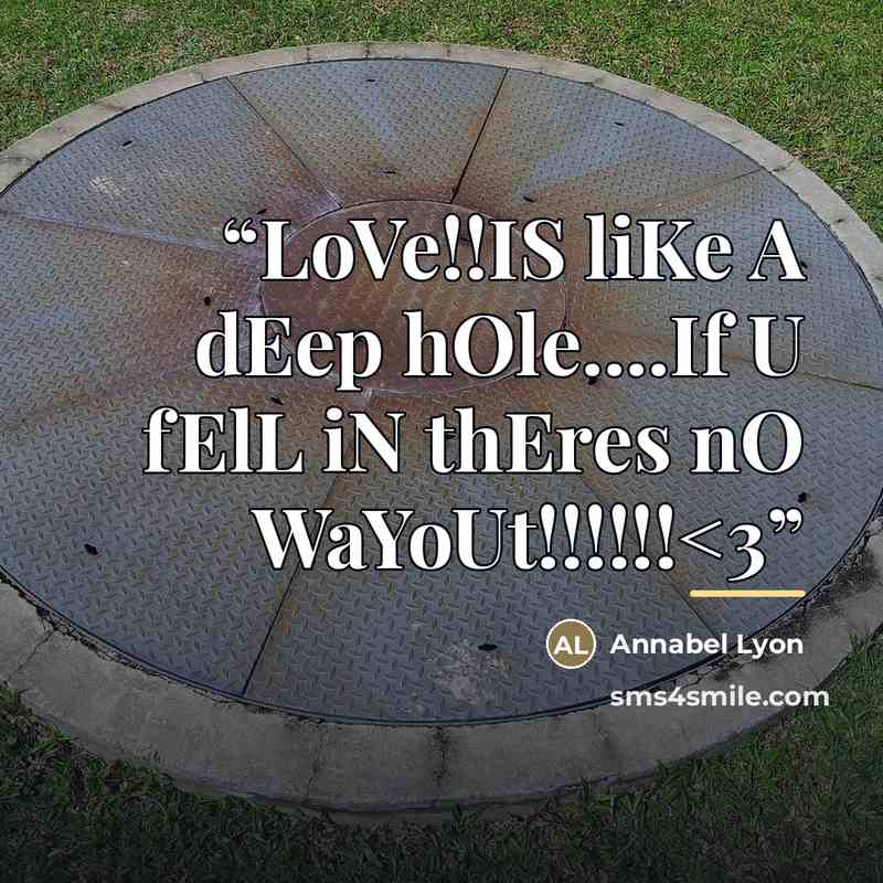 ““LoVe!!IS liKe A dEep hOle…If U fElL iN thEres nO WaYoUt!!!!!!” quote by Annabel Lyon