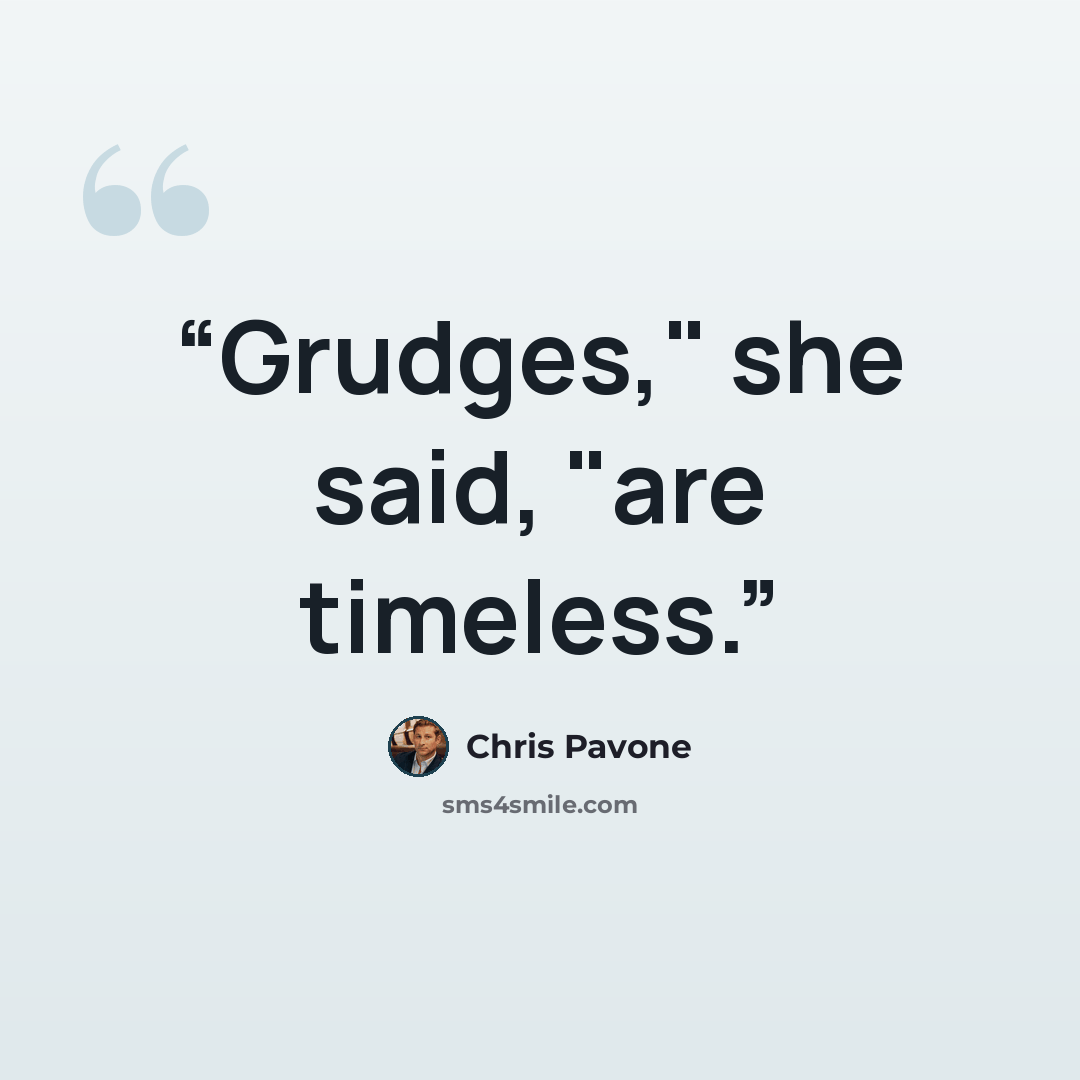“Grudges," she said, "are timeless.” quote by Chris Pavone