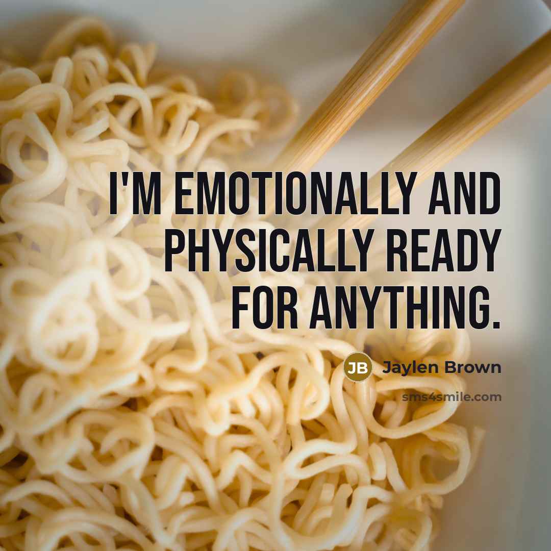 “I'm emotionally and physically ready for anything.” quote by Jaylen Brown