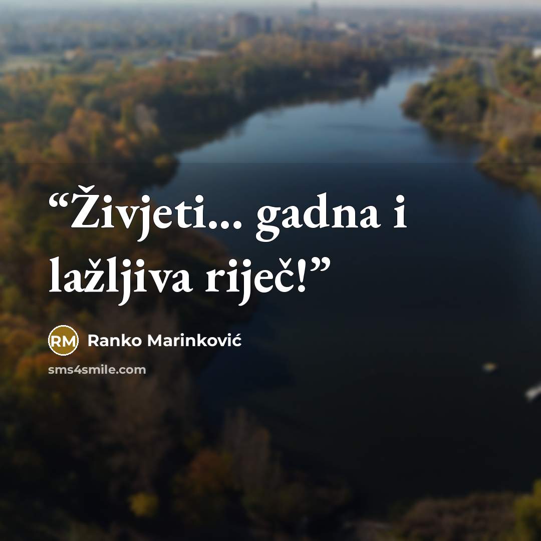 “Živjeti... gadna i lažljiva riječ!” quote by Ranko Marinković