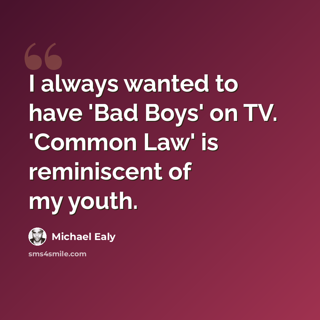 “I always wanted to have 'Bad Boys' on TV. 'Common Law' is reminiscent of my youth.” quote by Michael Ealy