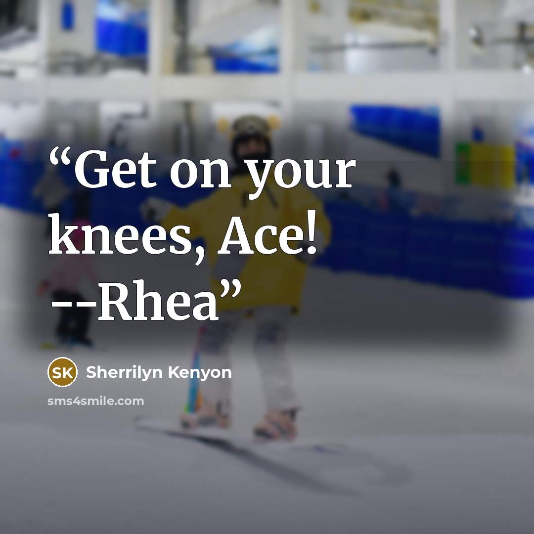 “Get on your knees, Ace! --Rhea” quote by Sherrilyn Kenyon