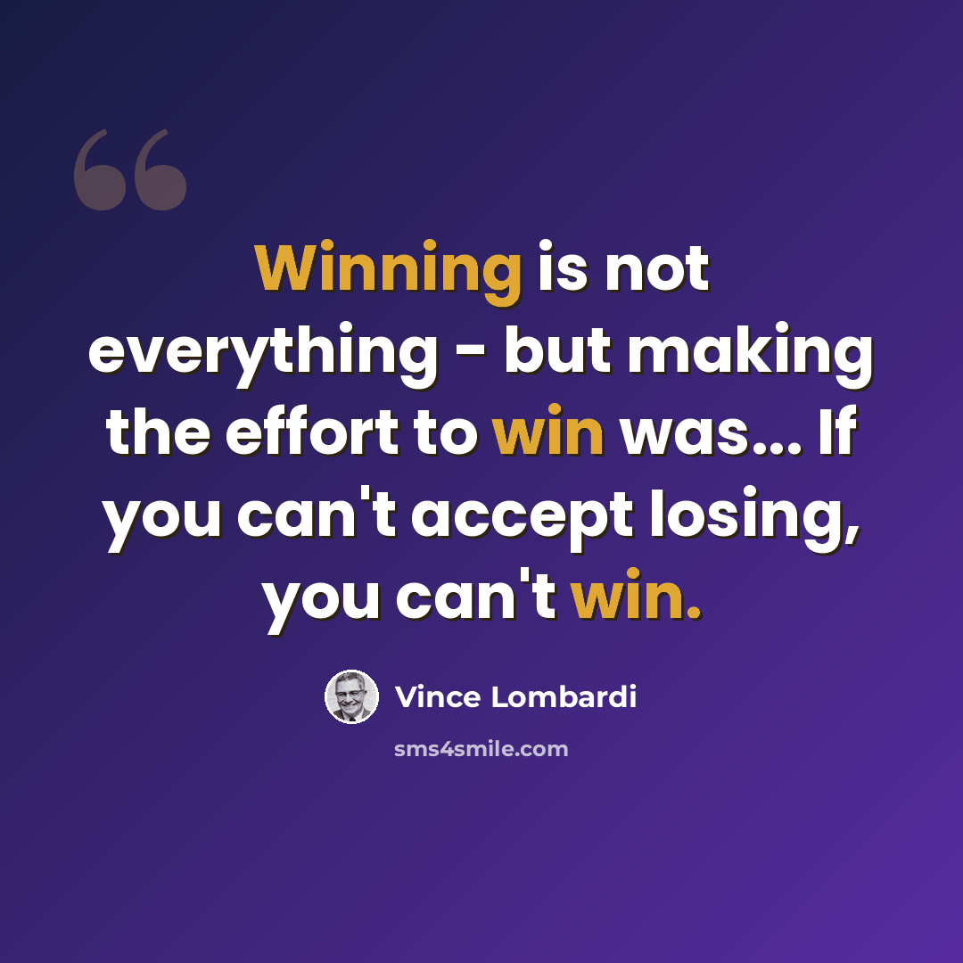 “Winning is not everything - but making the effort to win was... If you can't accept losing, you can't win.” quote by Vince Lombardi