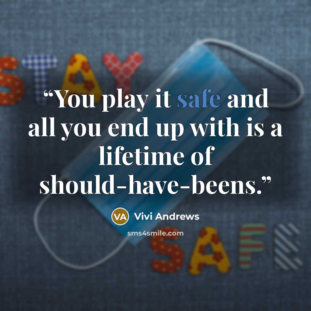 “You play it safe and all you end up with is a lifetime of should-have-beens.” quote by Vivi Andrews