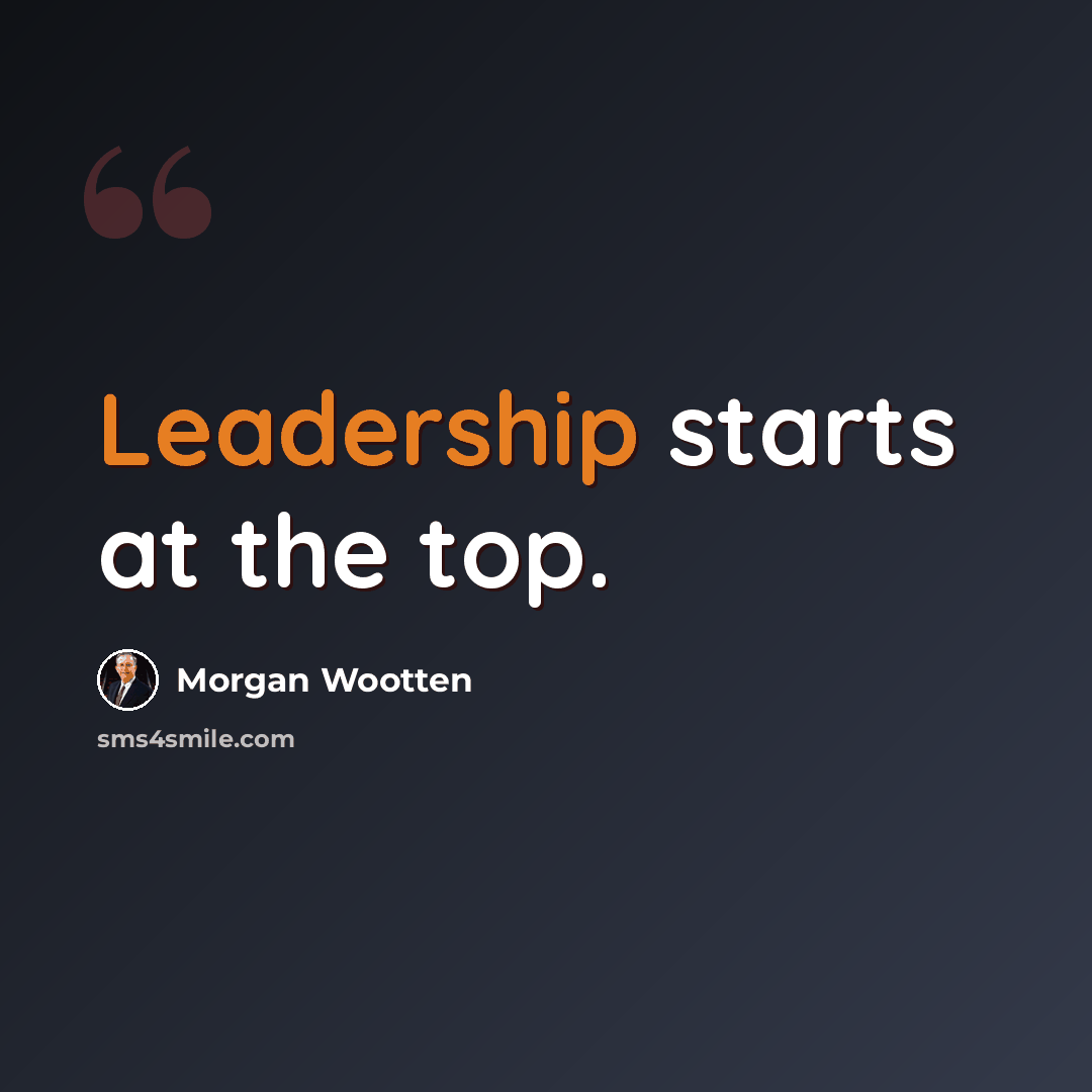 “Leadership starts at the top.” quote by Morgan Wootten