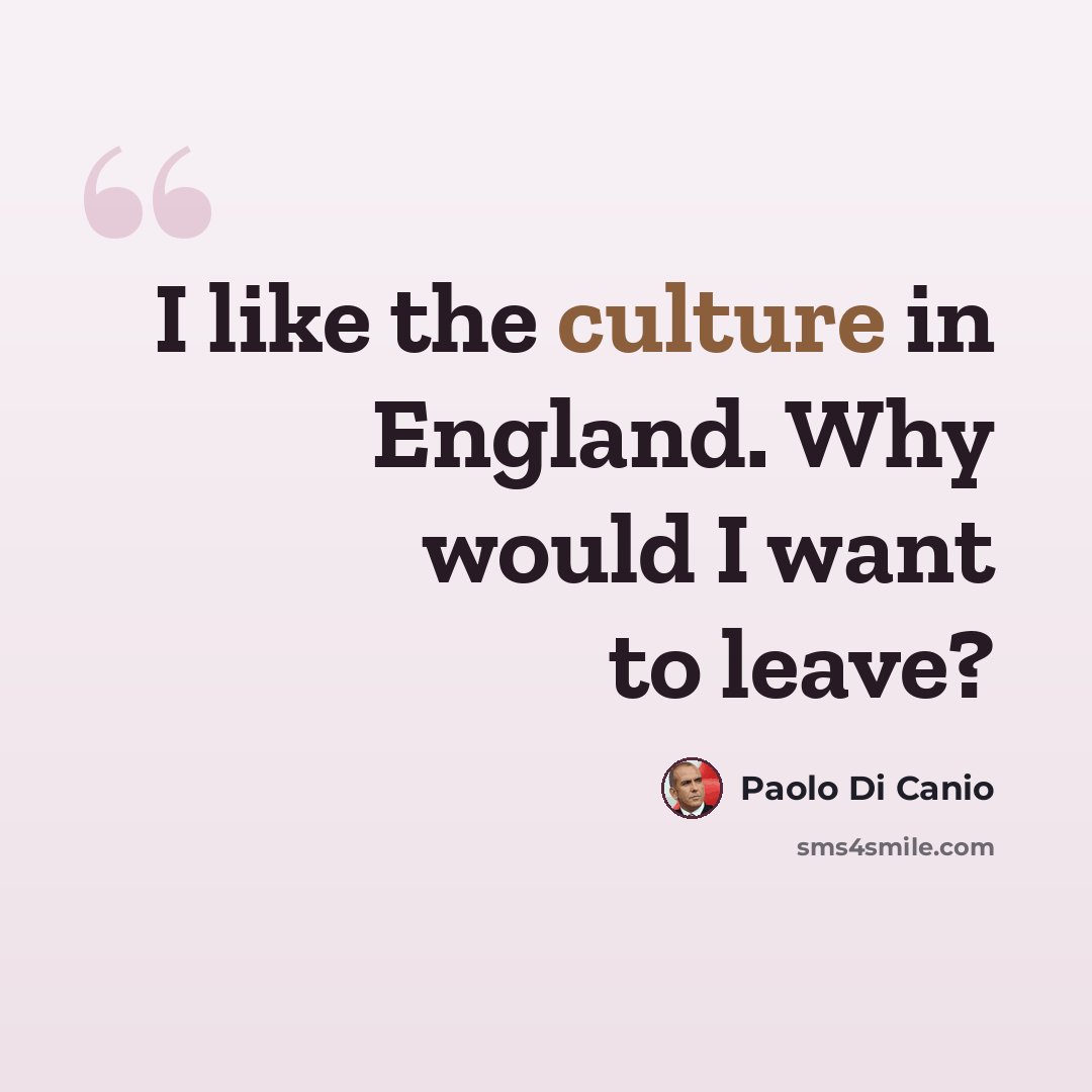 “I like the culture in England. Why would I want to leave?” quote by Paolo di Canio