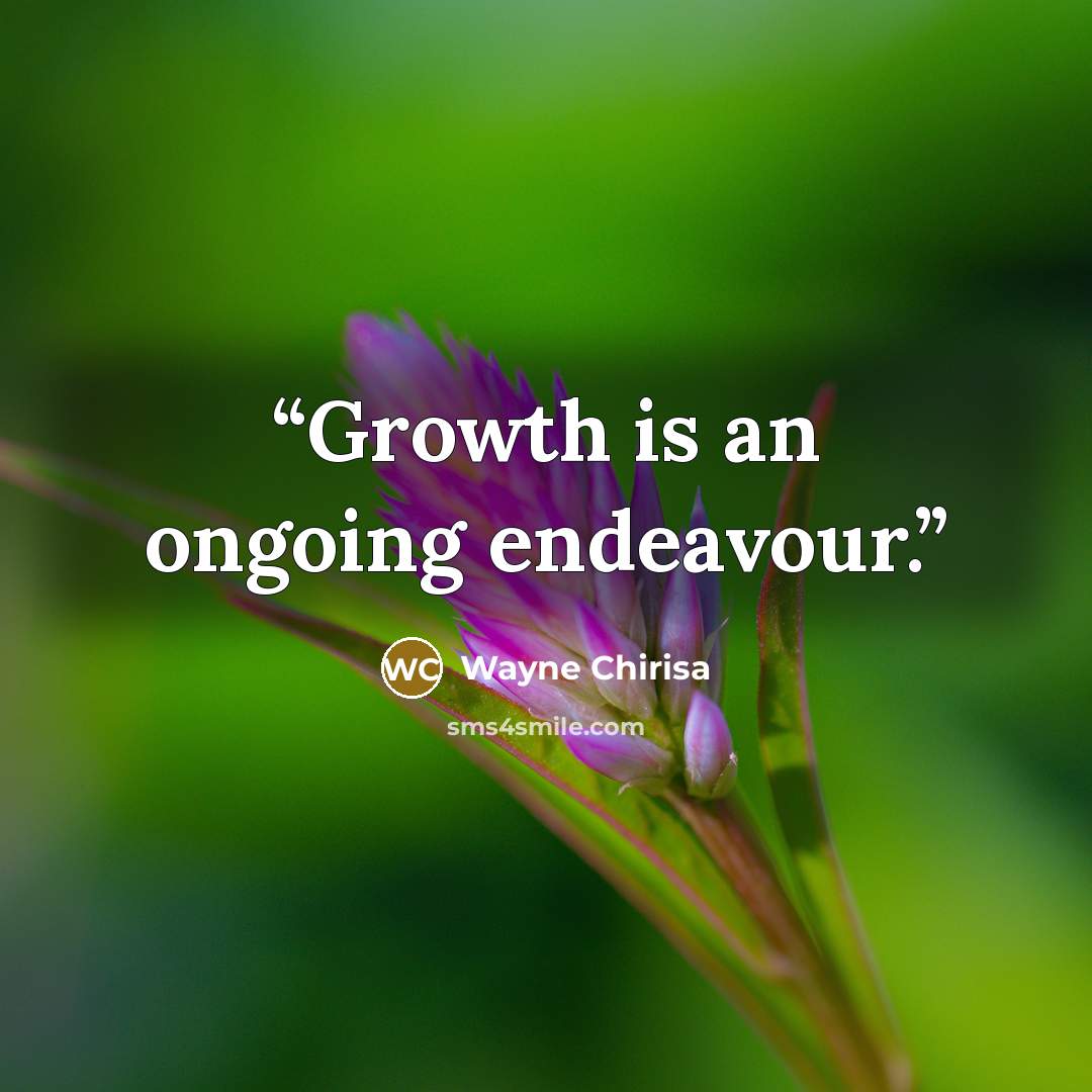 “Growth is an ongoing endeavour.” quote by Wayne Chirisa
