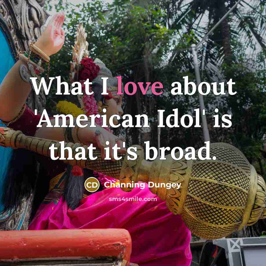 “What I love about 'American Idol' is that it's broad.” quote by Channing Dungey