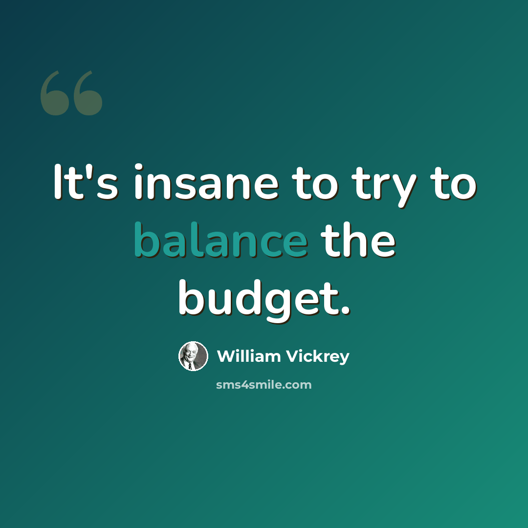 “It's insane to try to balance the budget.” quote by William Vickrey