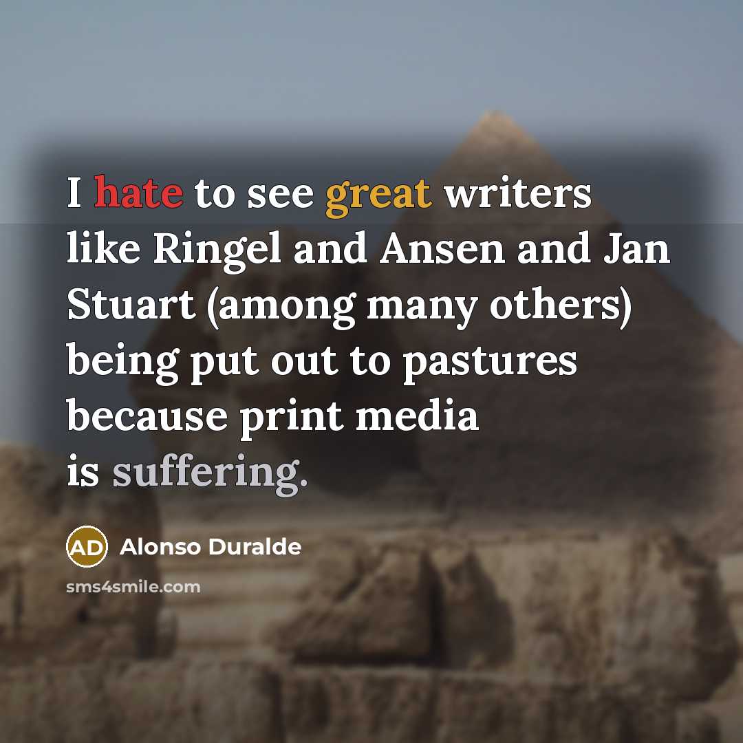 “I hate to see great writers like Ringel and Ansen and Jan Stuart (among many others) being put out to pastures because print media is suffering.” quote by Alonso Duralde