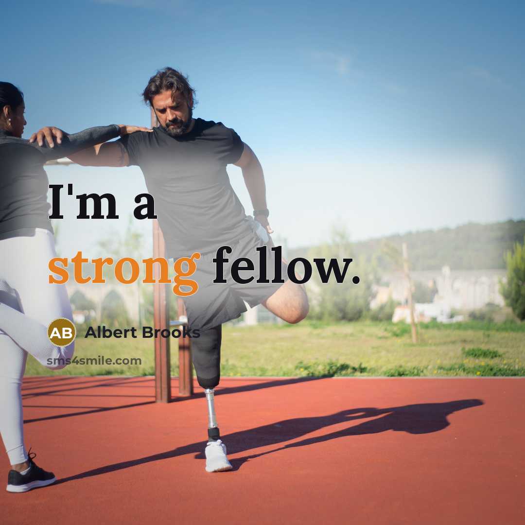 “I'm a strong fellow.” quote by Albert Brooks