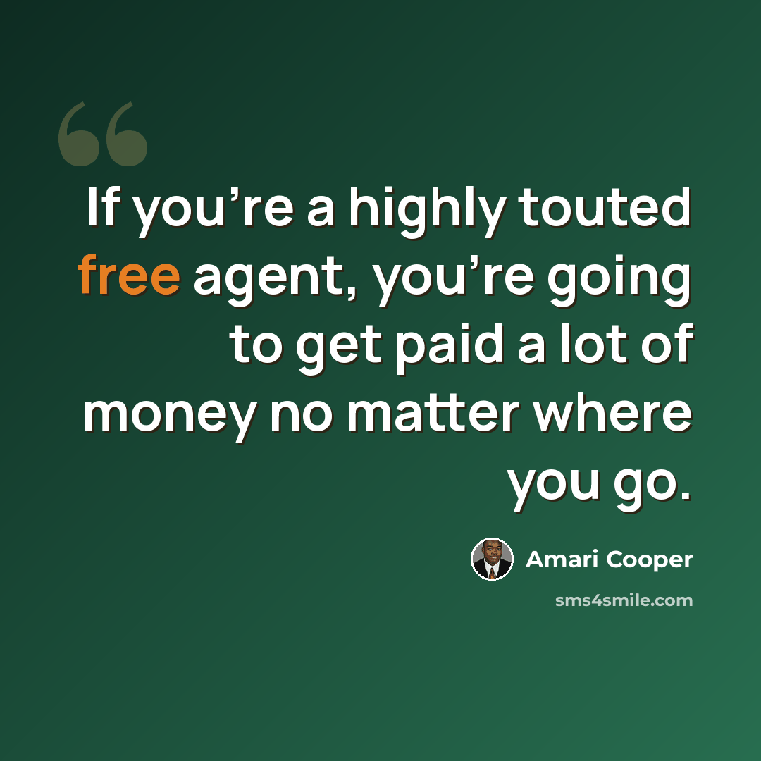 “If you're a highly touted free agent, you're going to get paid a lot of money no matter where you go.” quote by Amari Cooper