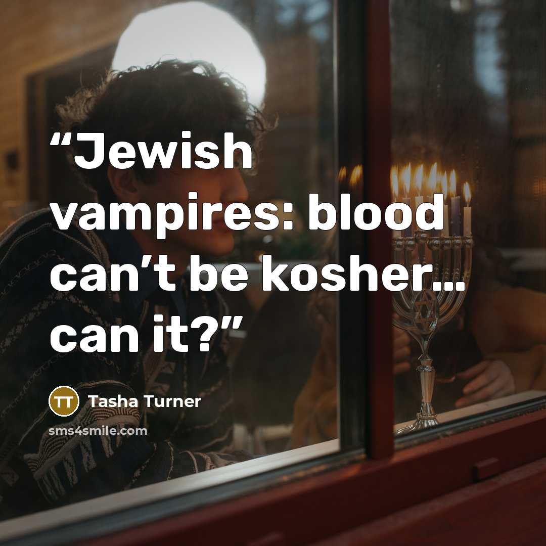 “Jewish vampires: blood can’t be kosher… can it?” quote by Tasha Turner