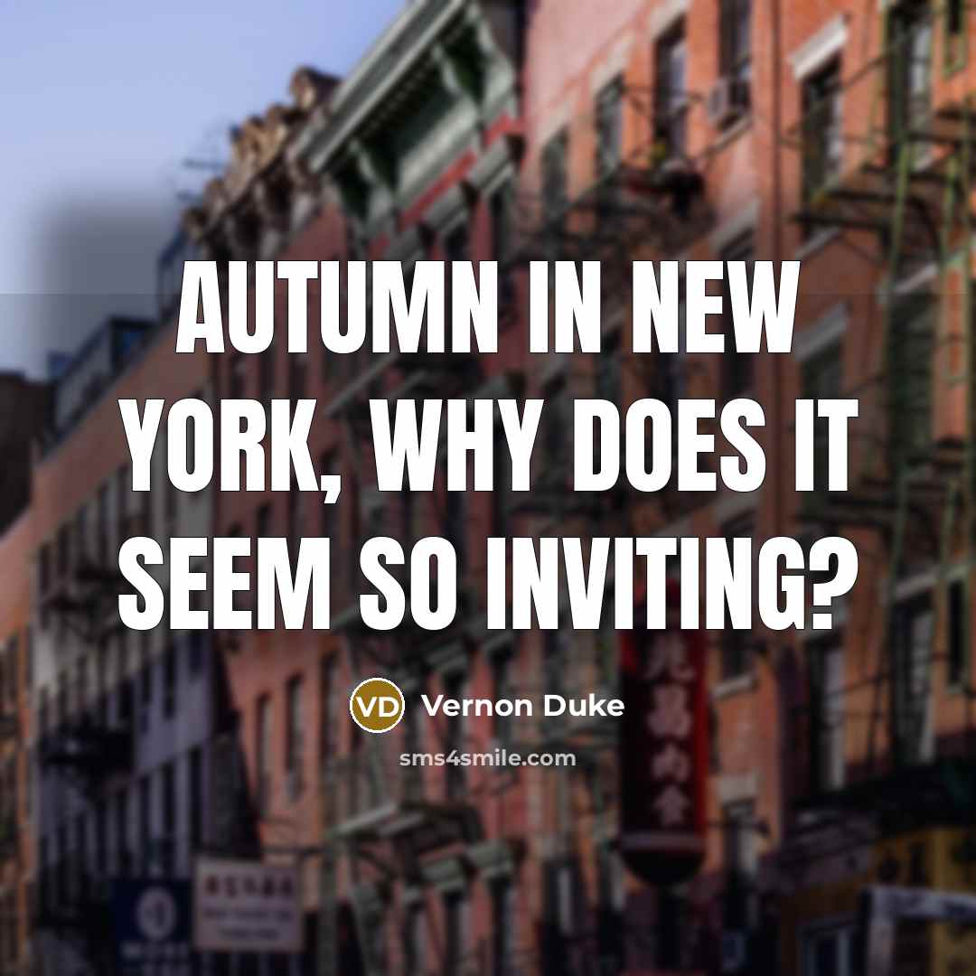 “Autumn in New York, why does it seem so inviting?” quote by Vernon Duke