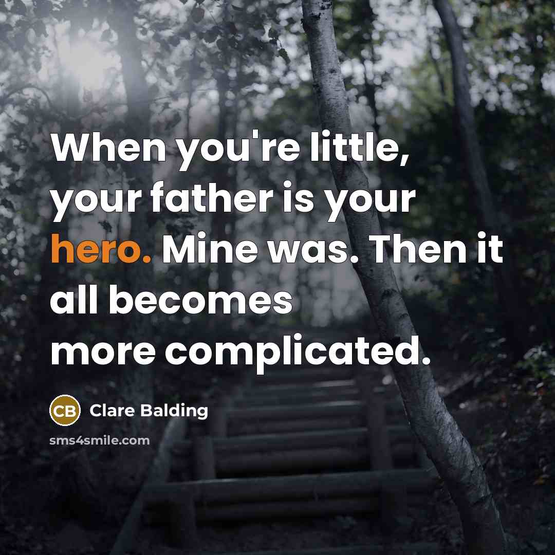 “When you're little, your father is your hero. Mine was. Then it all becomes more complicated.” quote by Clare Balding