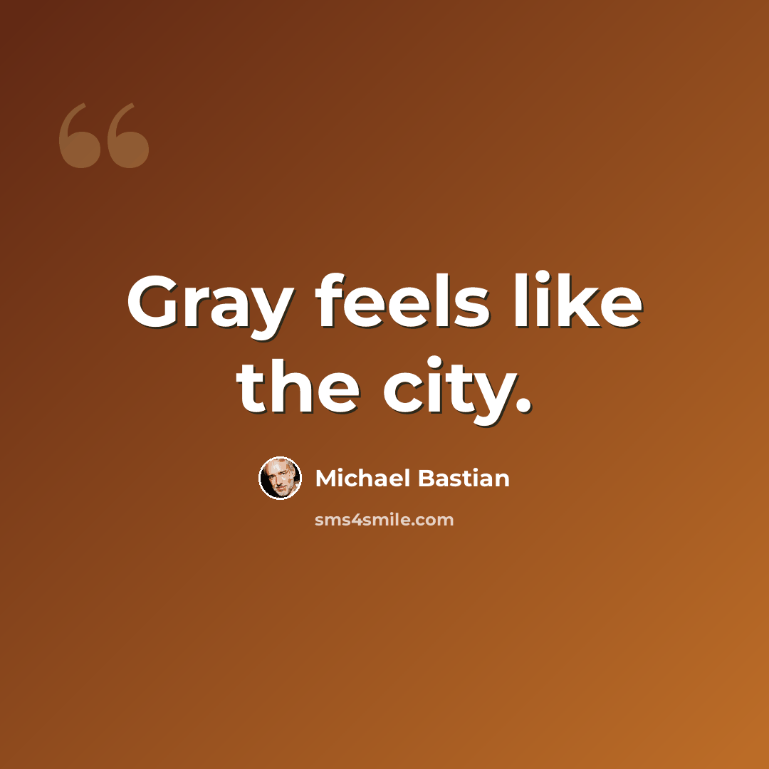 “Gray feels like the city.” quote by Michael Bastian