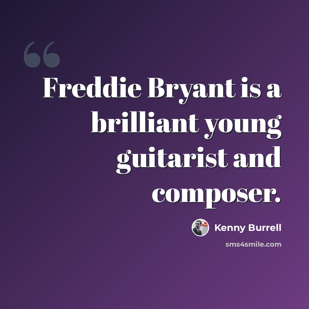“Freddie Bryant is a brilliant young guitarist and composer.” quote by Kenny Burrell
