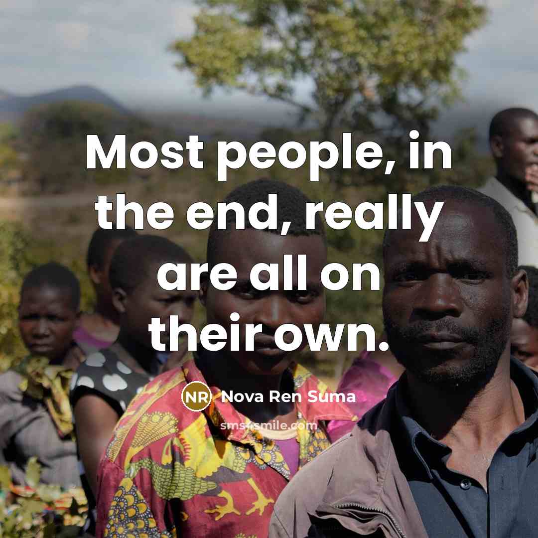 “Most people, in the end, really are all on their own.” quote by Nova Ren Suma