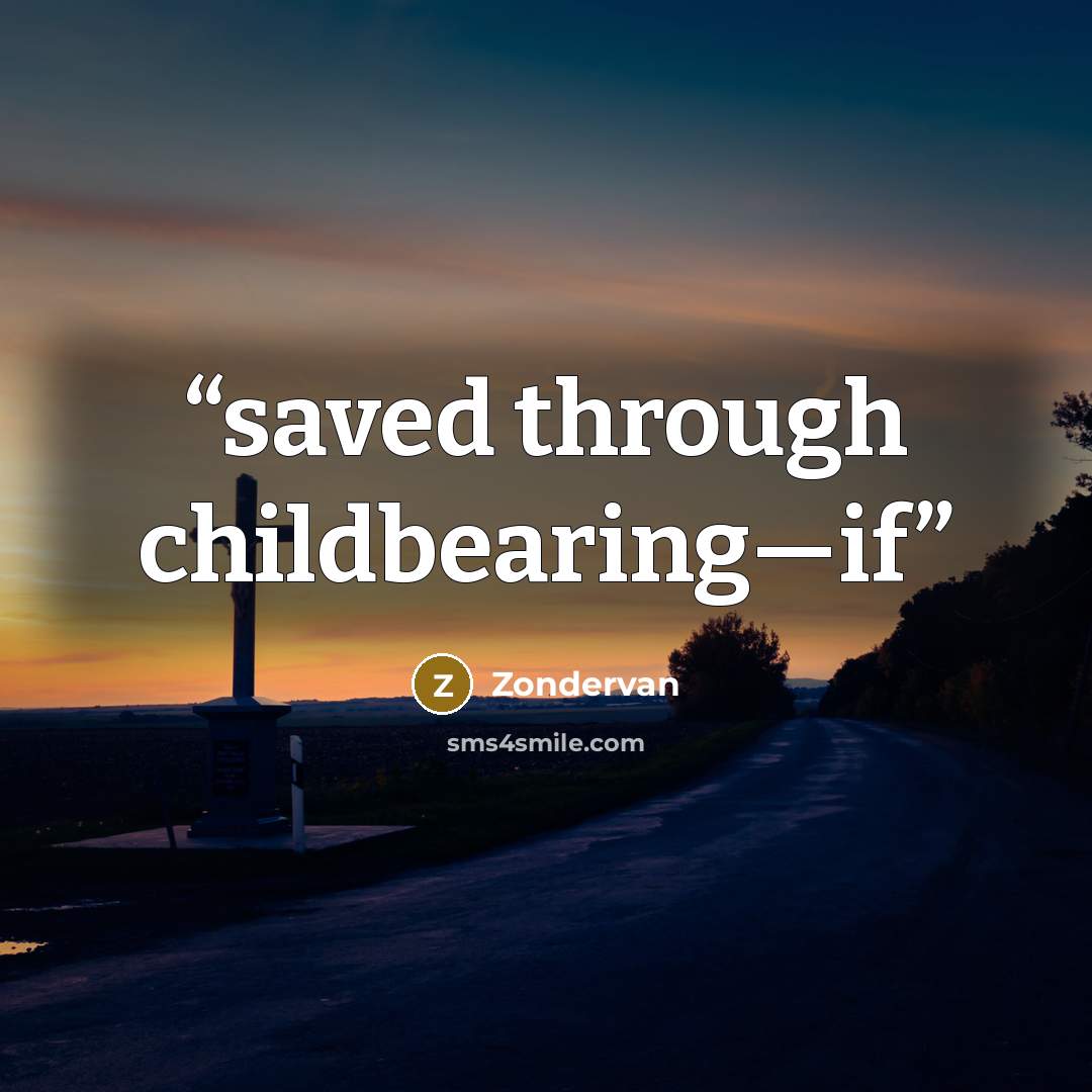 “saved through childbearing—if” quote by Zondervan
