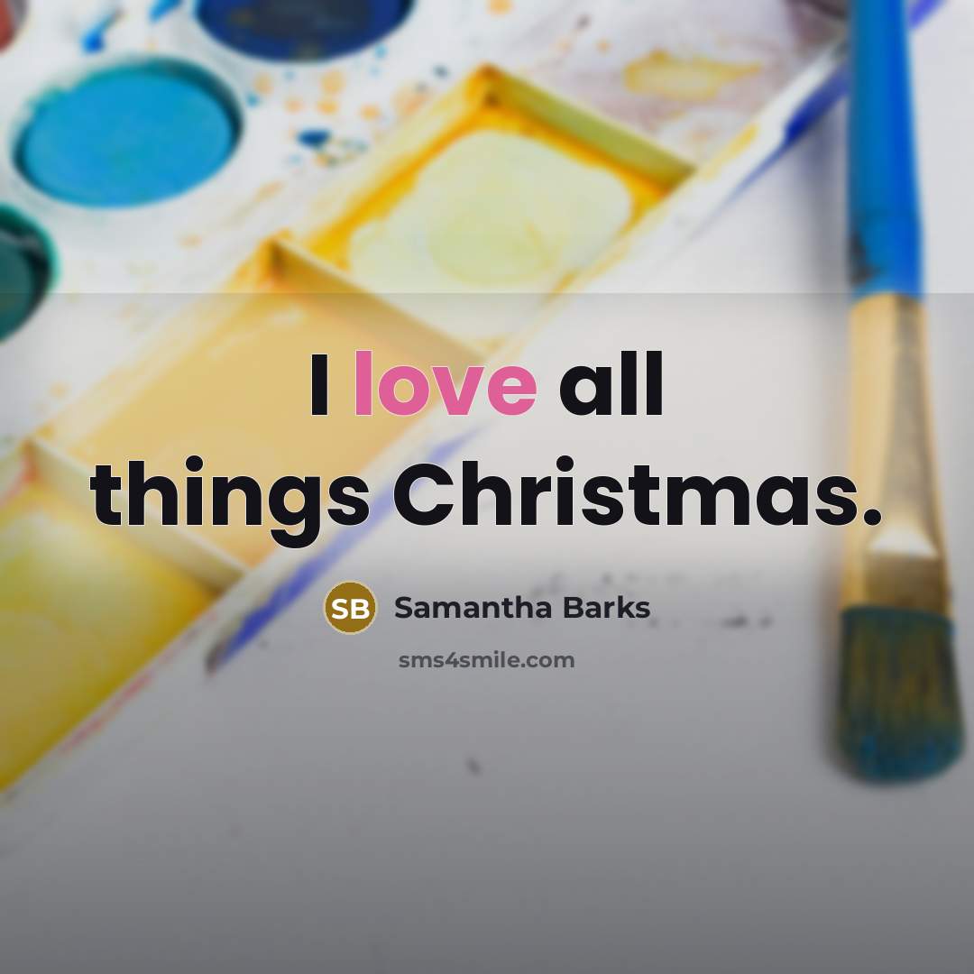 “I love all things Christmas.” quote by Samantha Barks