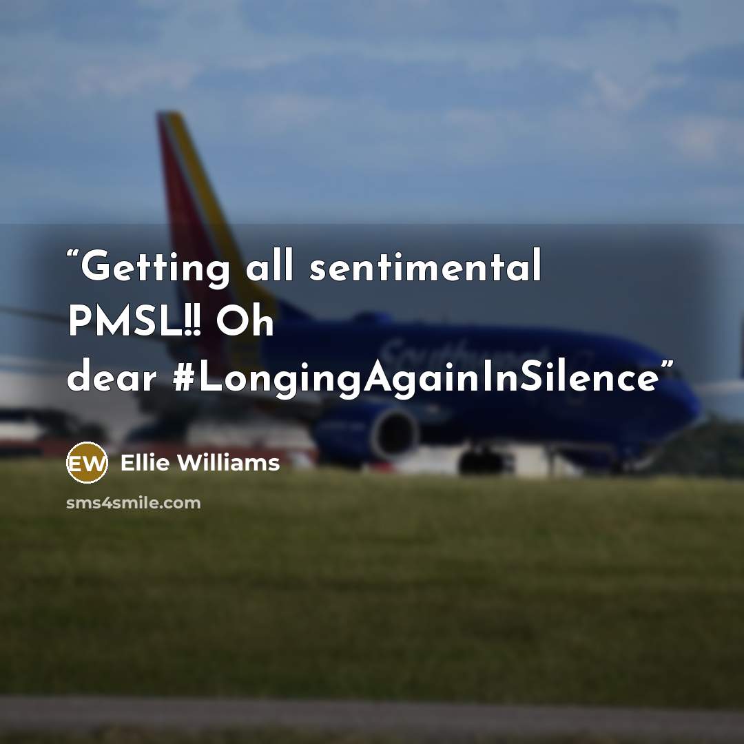 “Getting all sentimental PMSL!! Oh dear #LongingAgainInSilence” quote by Ellie Williams