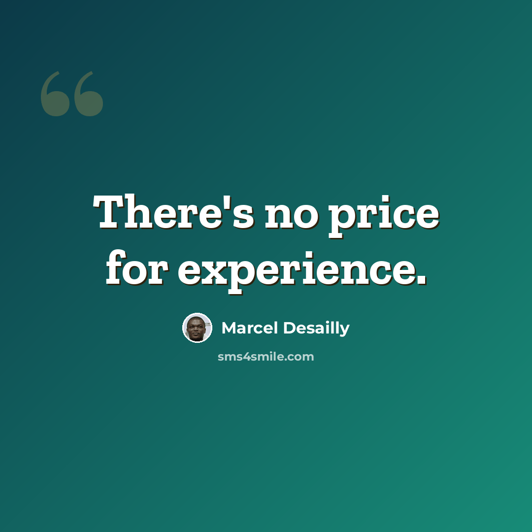 “There's no price for experience.” quote by Marcel Desailly