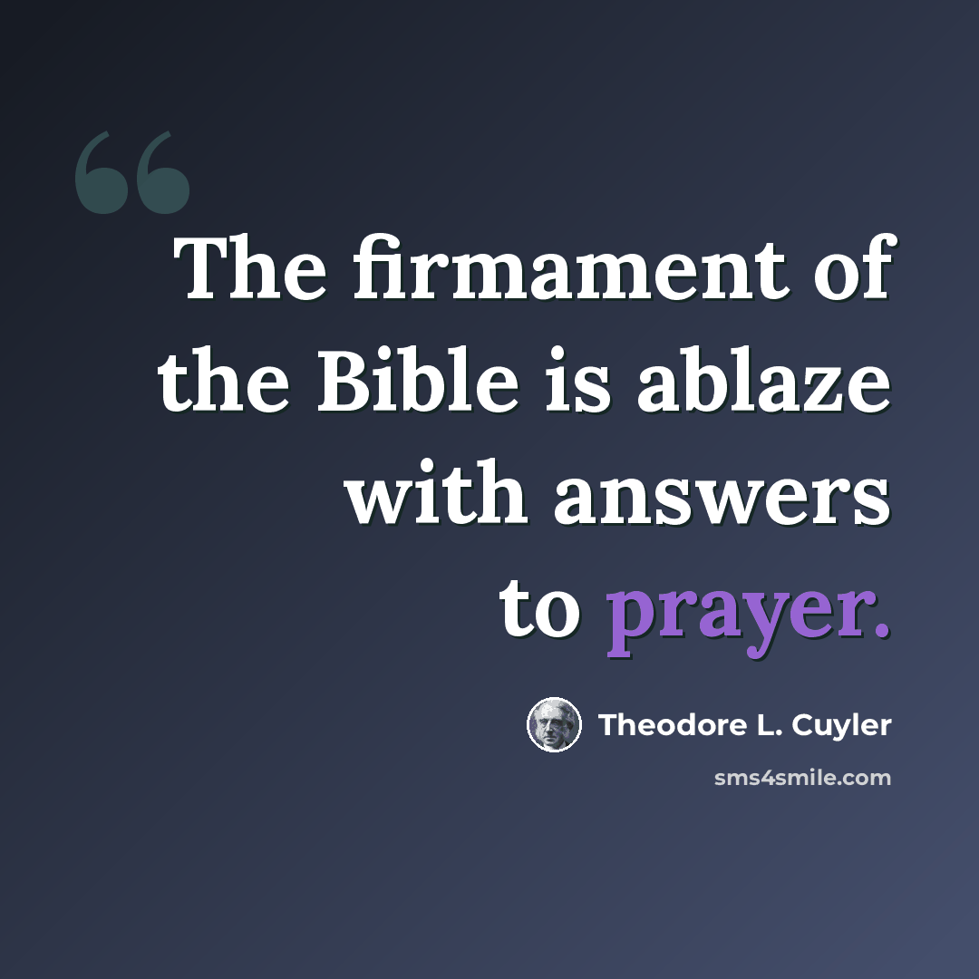 “The firmament of the Bible is ablaze with answers to prayer.” quote by Theodore L. Cuyler