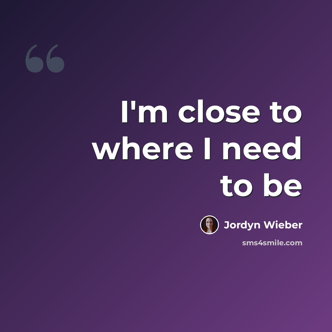 “I'm close to where I need to be” quote by Jordyn Wieber