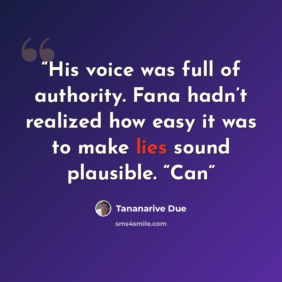 “His voice was full of authority. Fana hadn’t realized how easy it was to make lies sound plausible. “Can” quote by Tananarive Due