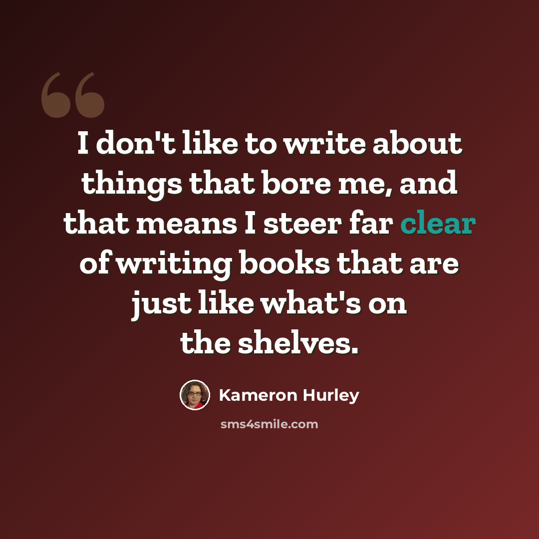 “I don't like to write about things that bore me, and that means I steer far clear of writing books that are just like what's on the shelves.” quote by Kameron Hurley