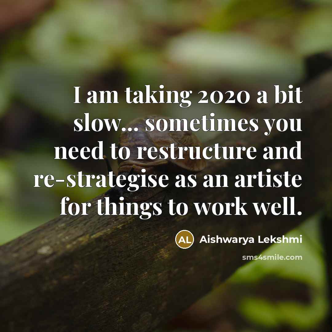 “I am taking 2020 a bit slow... sometimes you need to restructure and re-strategise as an artiste for things to work well.” quote by Aishwarya Lekshmi
