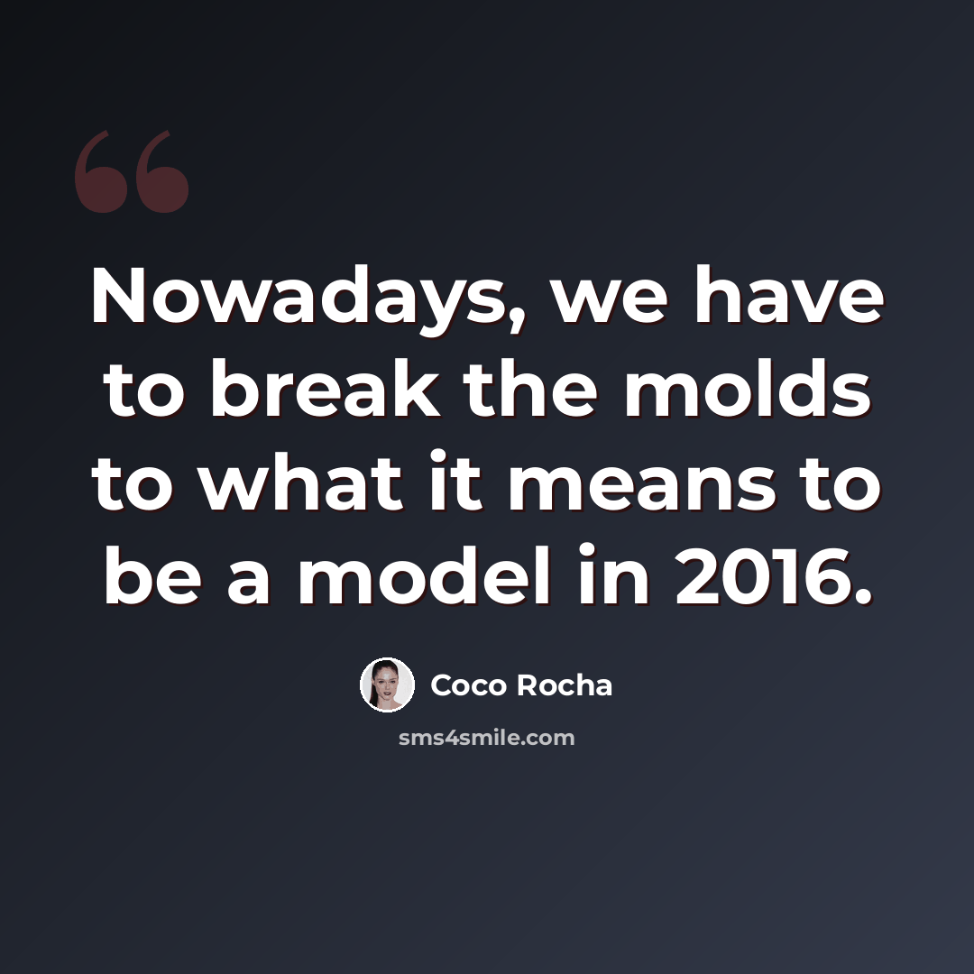 “Nowadays, we have to break the molds to what it means to be a model in 2016.” quote by Coco Rocha