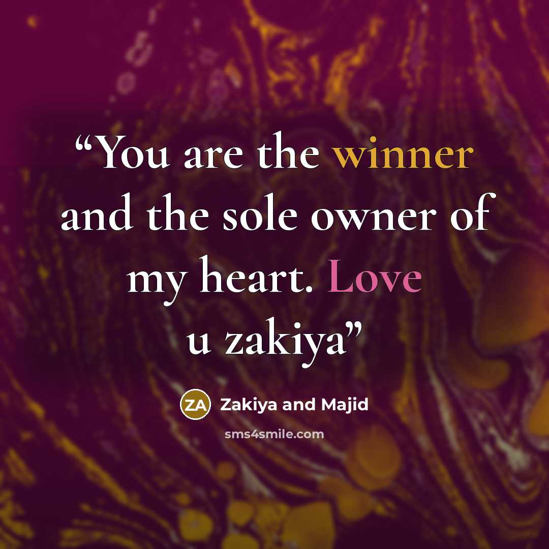 “You are the winner and the sole owner of my heart. Love u zakiya” quote by Zakiya and Majid