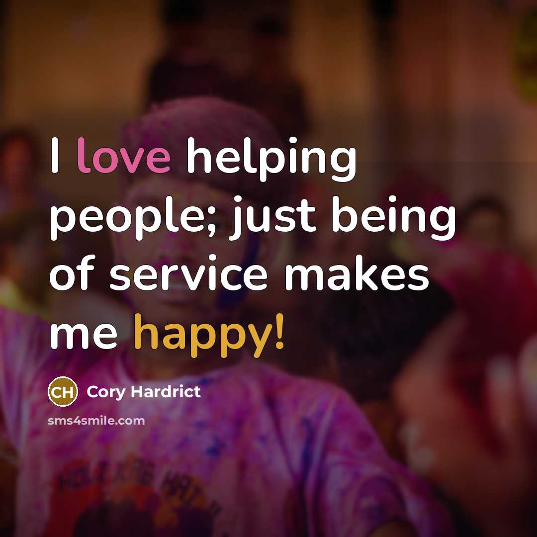 “I love helping people; just being of service makes me happy!” quote by Cory Hardrict