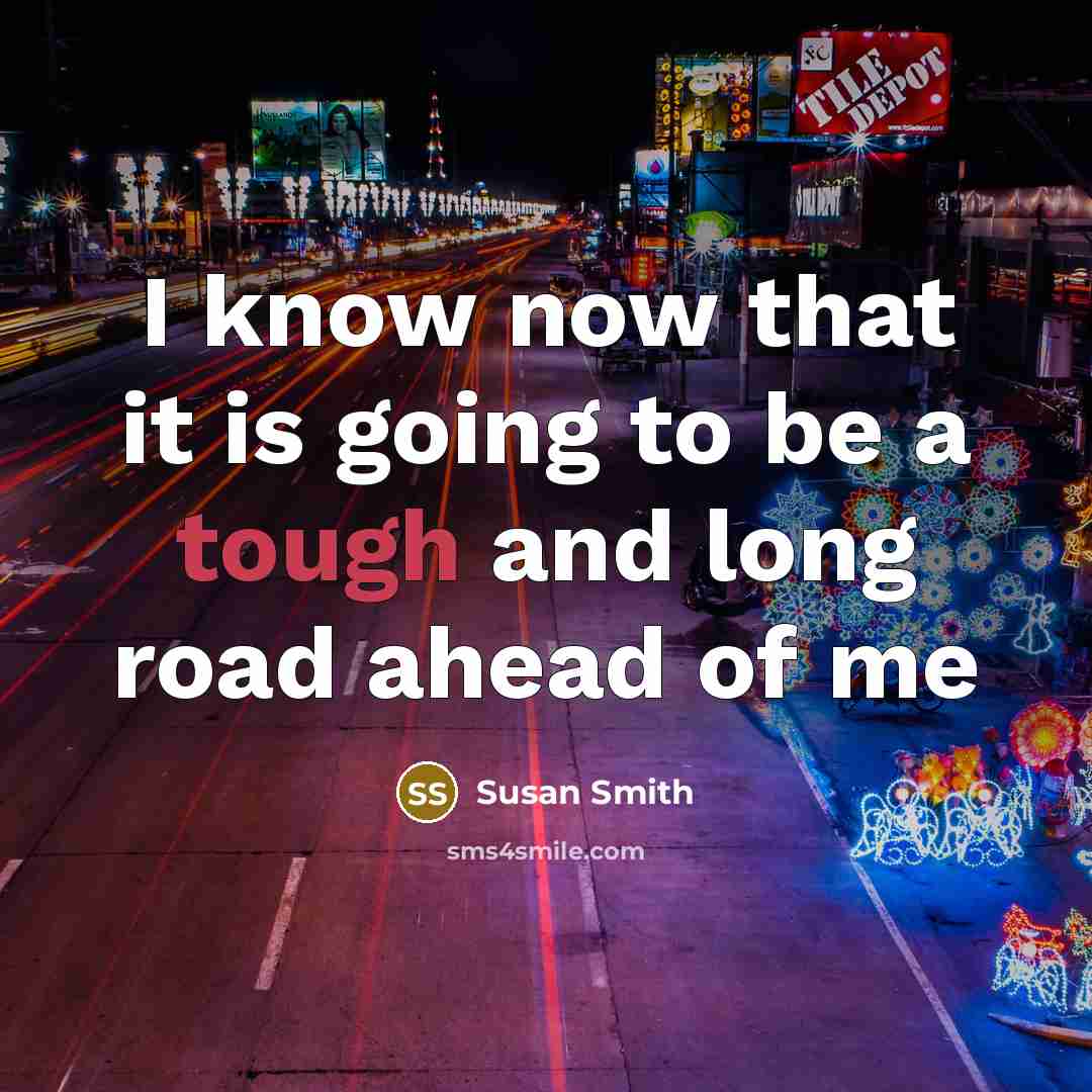 “I know now that it is going to be a tough and long road ahead of me” quote by Susan Smith