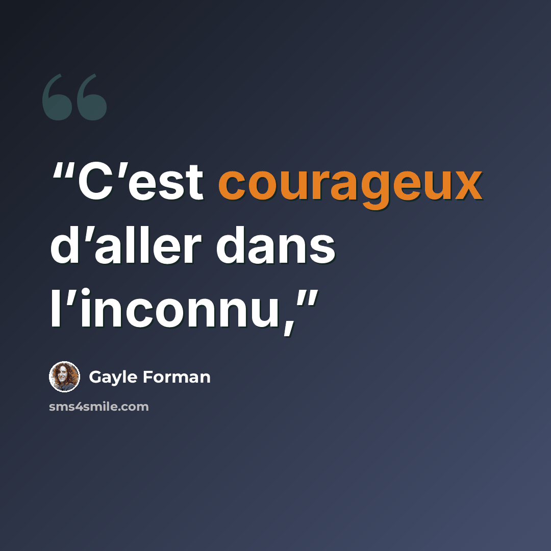 “C’est courageux d’aller dans l’inconnu,” quote by Gayle Forman