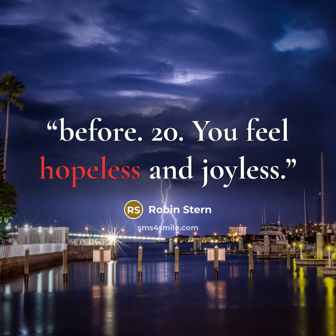 “before. 20. You feel hopeless and joyless.” quote by Robin Stern
