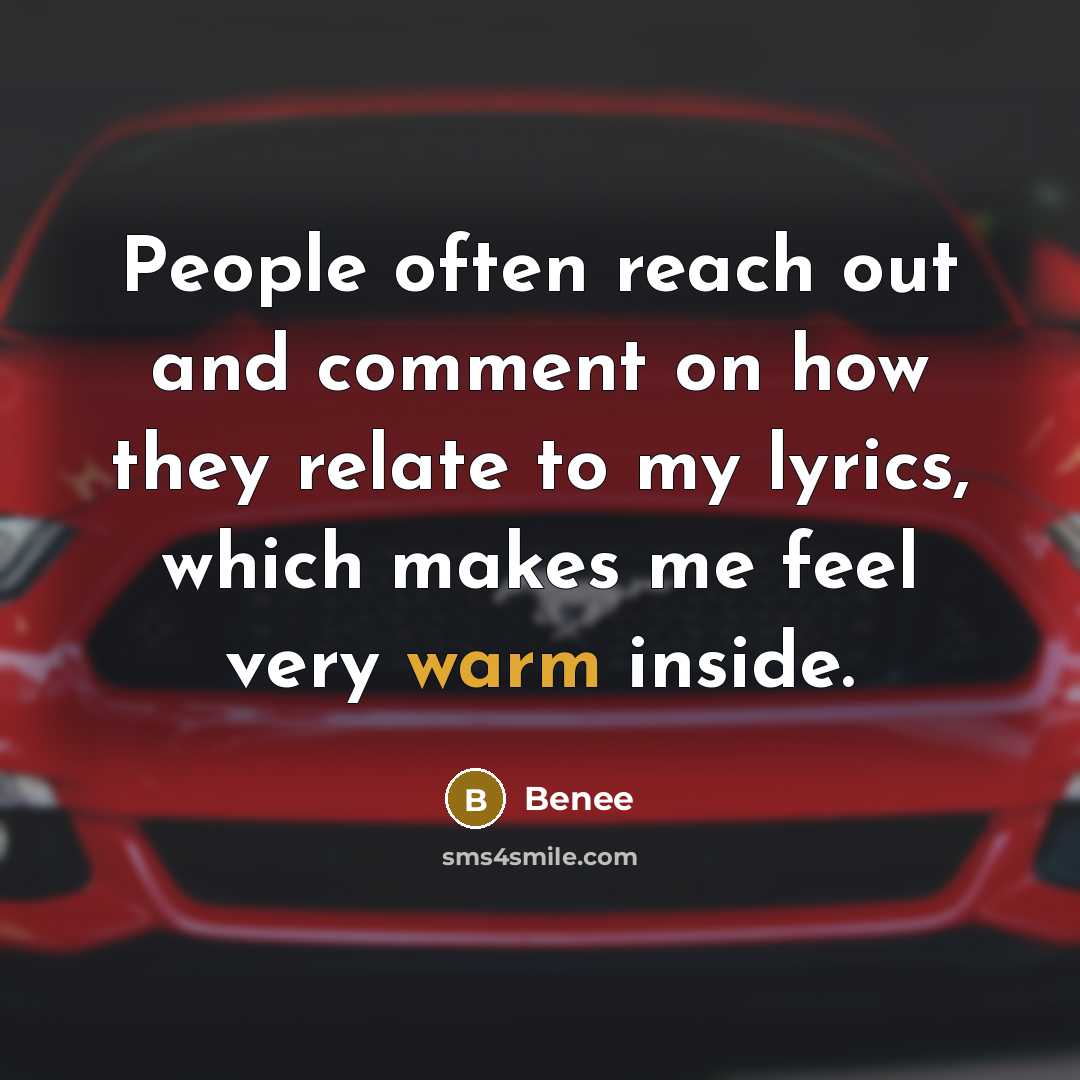 “People often reach out and comment on how they relate to my lyrics, which makes me feel very warm inside.” quote by Benee