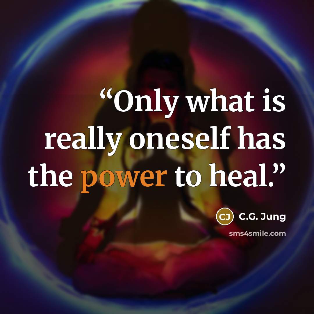 “Only what is really oneself has the power to heal.” quote by C.G. Jung