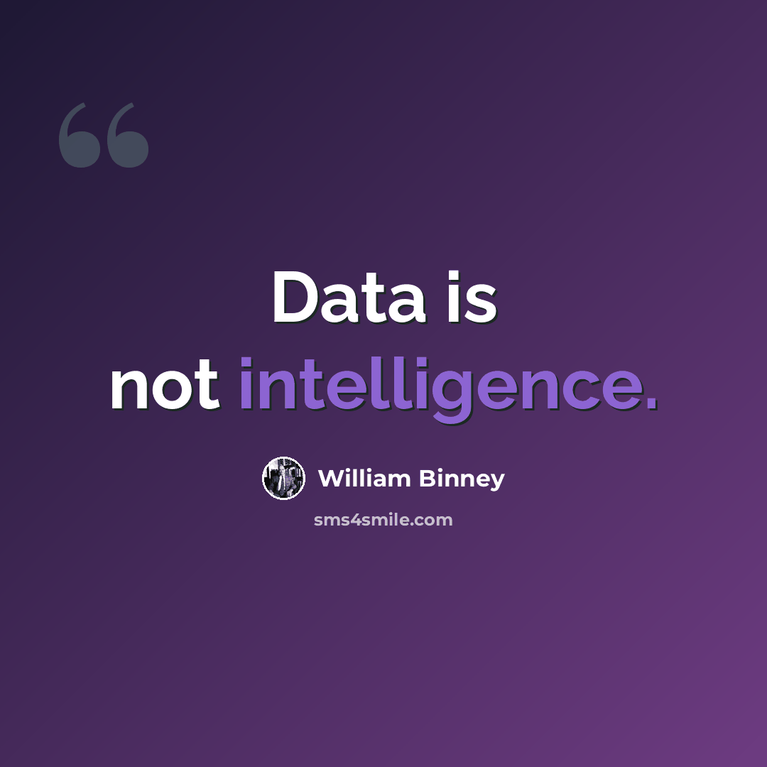 “Data is not intelligence.” quote by William Binney