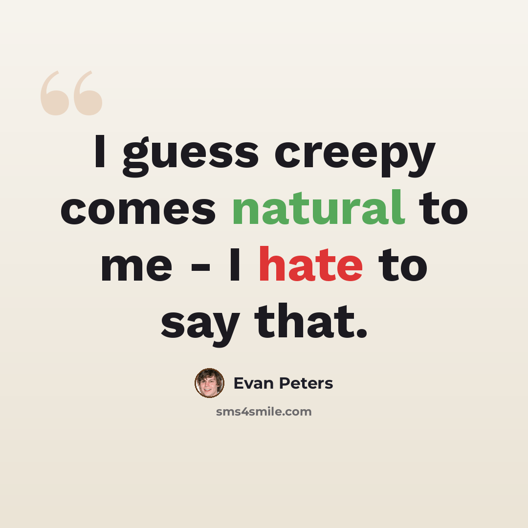 “I guess creepy comes natural to me - I hate to say that.” quote by Evan Peters