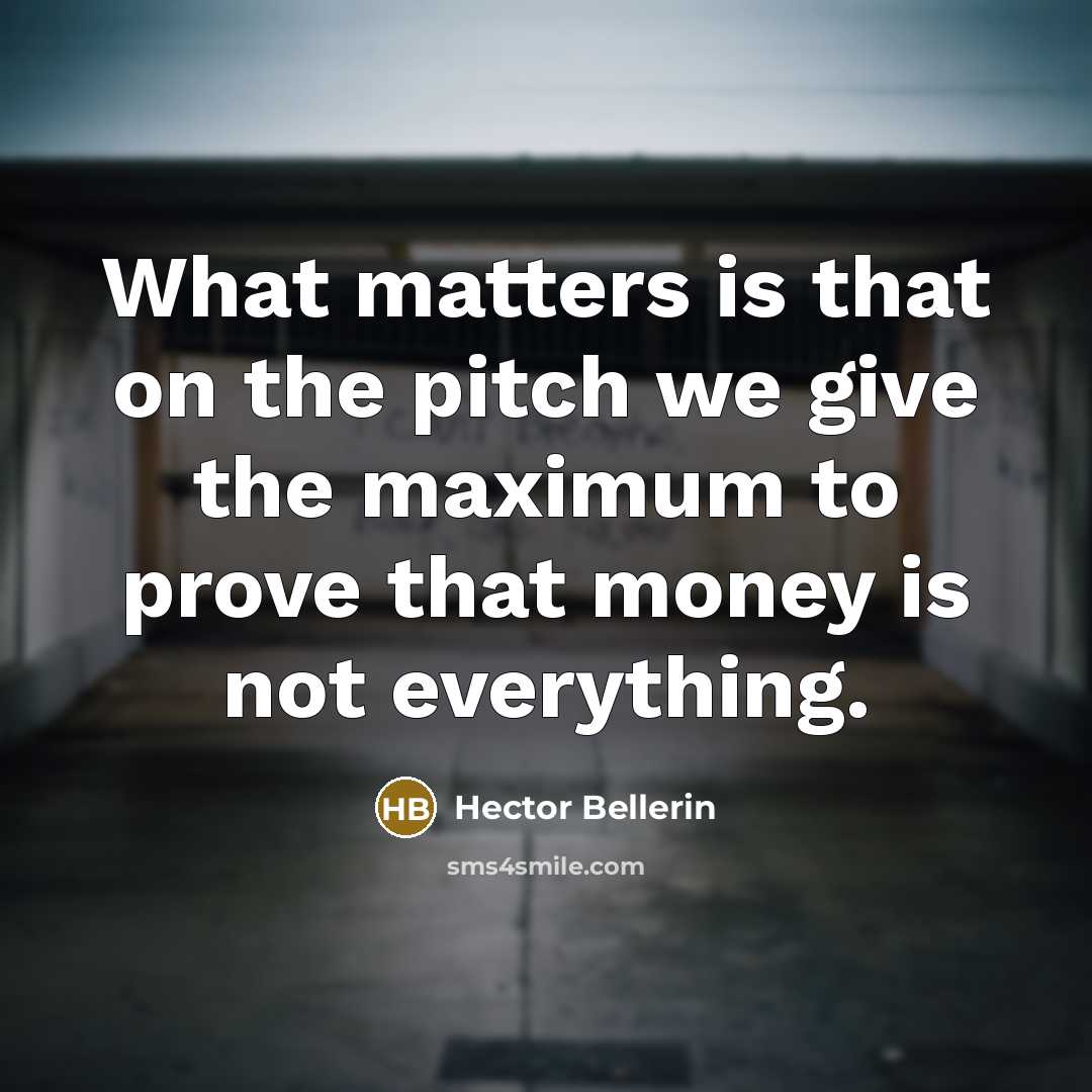 “What matters is that on the pitch we give the maximum to prove that money is not everything.” quote by Hector Bellerin