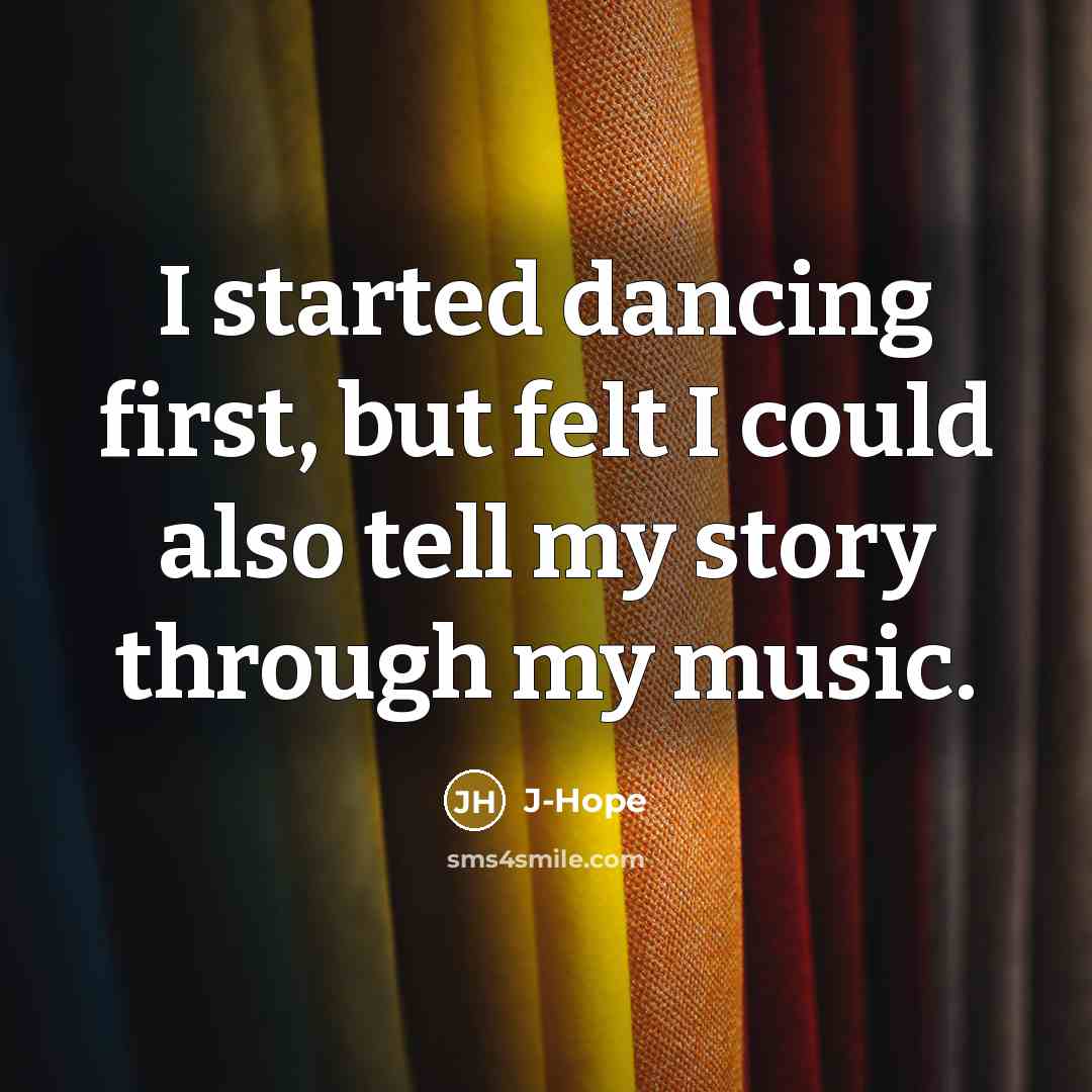 “I started dancing first, but felt I could also tell my story through my music.” quote by J-Hope